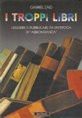I TROPPI LIBRI. Leggere e pubblicare in un’epoca di abbondanza
