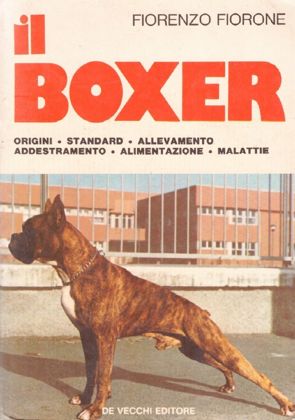 IL BOXER. Origini - Standard - Allevamento - Addestramento - …