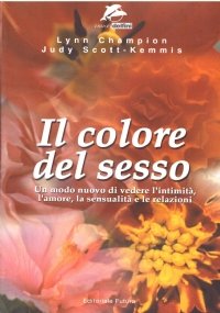 IL COLORE DEL SESSO. Un modo nuovo di vedere l’intimità, …