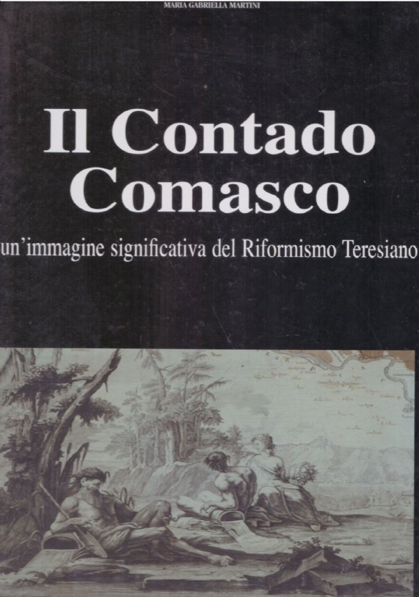 IL CONTADO COMASCO. Un’indagine significativa del Riformismo Teresiano