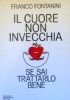 IL CUORE NON INVECCHIA se sai trattarlo bene
