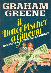 IL DOTTOR FISCHER A GINEVRA ovvero la cena delle bombe