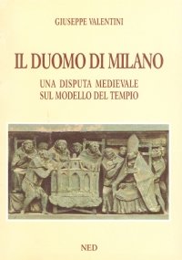 IL DUOMO DI MILANO. Una disputa medievale sul modello del tempo