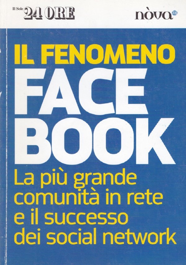IL FENOMENO FACEBOOK. La più grande comunità in rete e …