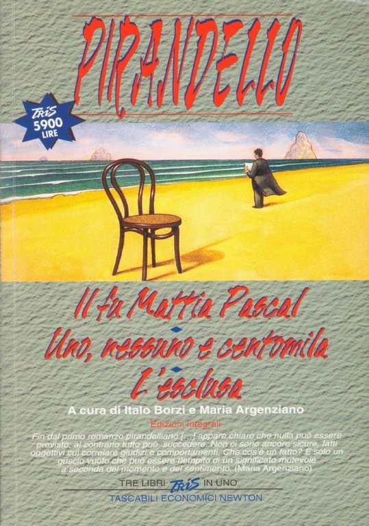 IL FU MATTIA PASCAL - UNO, NESSUNO E CENTOMILA - L'ESCLUSA (tre libri in uno)