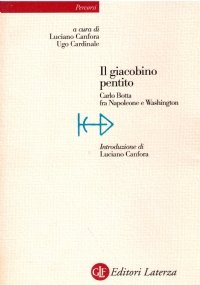 IL GIACOBINO PENTITO: Carlo Botta fra Napoleone e Washington