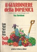 IL GIARDINIERE DELLA DOMENICA - Guida pratica al giardinaggio facile