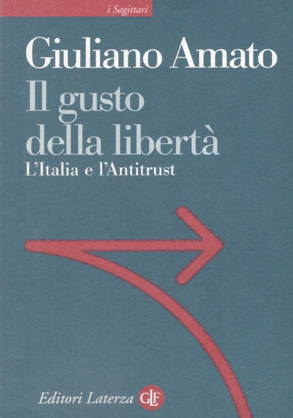 IL GUSTO DELLA LIBERTA’. L’Italia e l’Antitrust