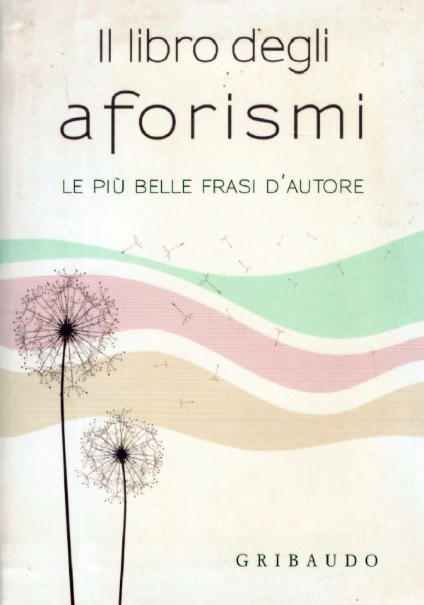 IL LIBRO DEGLI AFORISMI. Le più belle frasi d'autore
