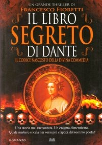 IL LIBRO SEGRETO DI DANTE. Il codice nascosto della Divina Commedia