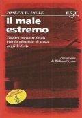 IL MALE ESTREMO. Tredici incontri fatali con la giustizia di …