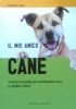 IL MIO AMICO CANE - Trucchi e consigli per prendersene …