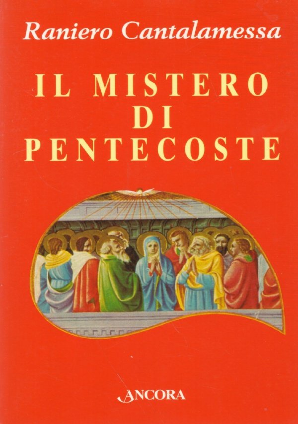 IL MISTERO DI PENTECOSTE. Tutti furono pieni di Spirito Santo