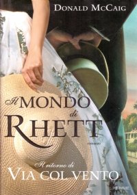 IL MONDO DI RHETT. Il ritorno di ’’Via col vento’’