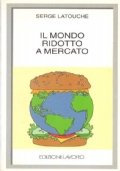 IL MONDO RIDOTTO A MERCATO