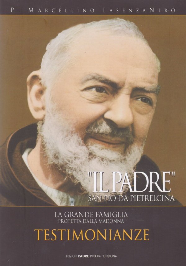IL PADRE SAN PIO DA PIETRELCINA. La grande famiglia protetta …