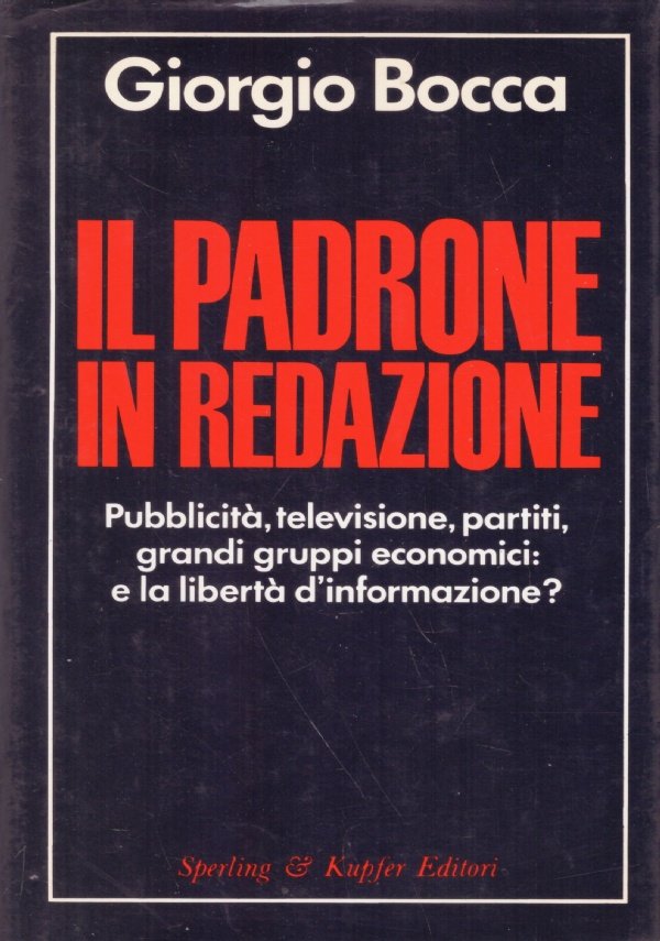 IL PADRONE IN REDAZIONE. Pubblicità, televisione, partiti, grandi gruppi economici: …