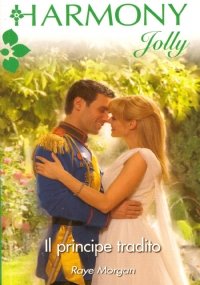 IL PRINCIPE TRADITO (Harmony Jolly n. 2405)