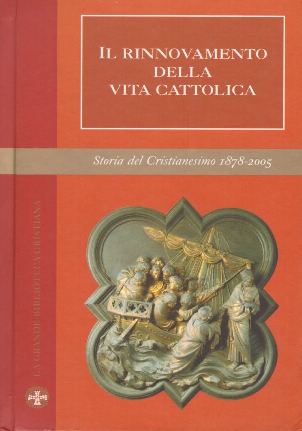 IL RINNOVAMENTO DELLA VITA CATTOLICA. Storia del Cristianesimo 1878-2005