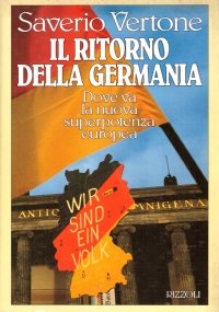 IL RITORNO DELLA GERMANIA. Dove va la nuova superpotenza europea