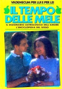 IL TEMPO DELLE MELE. Il dizionario astrologico dell’amore, l’enciclopedia del …