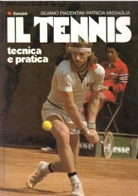 IL TENNIS. Tecnica e pratica