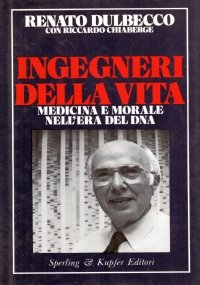 INGEGNERI DELLA VITA. Medicina e morale nell’era del DNA
