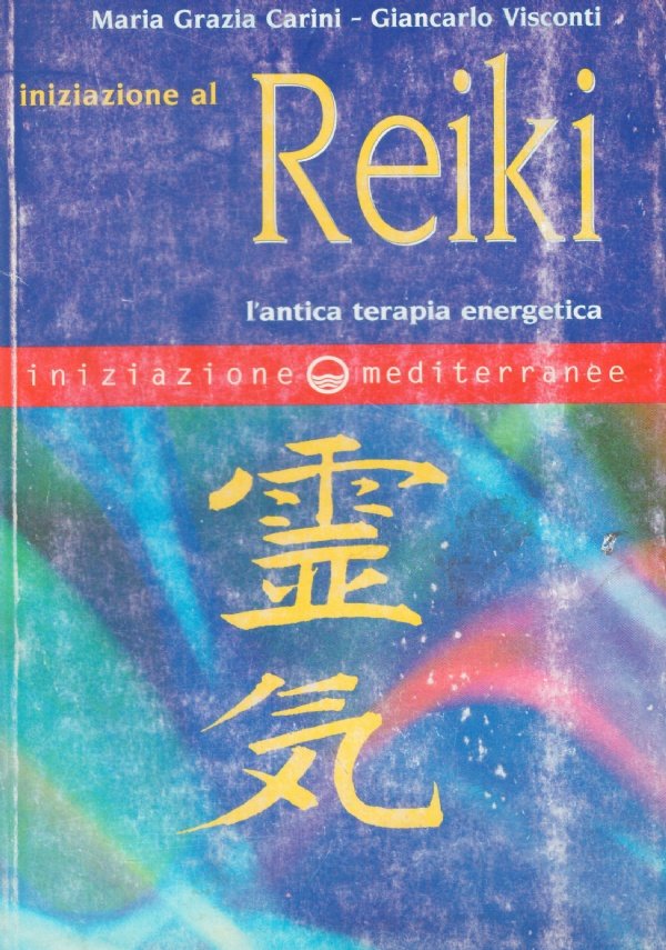 INIZIAZIONE AL REIKI. L’antica terapia energetica