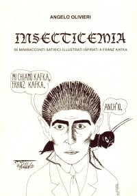 INSECTICEMIA. 58 miniracconti satirici ispirati a Franz Kafka