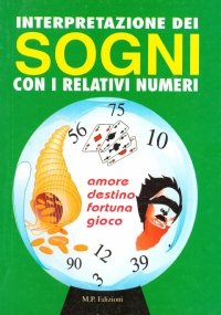 INTERPRETAZIONE DEI SOGNI CON I RELATIVI NUMERI. amore, destino, fortuna, …
