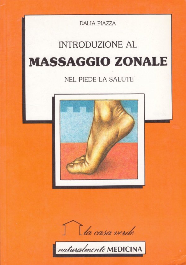 INTRODUZIONE AL MASSAGGIO ZONALE. Nel piede la salute