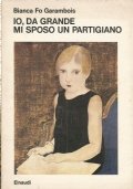 IO, DA GRANDE, MI SPOSO UN PARTIGIANO