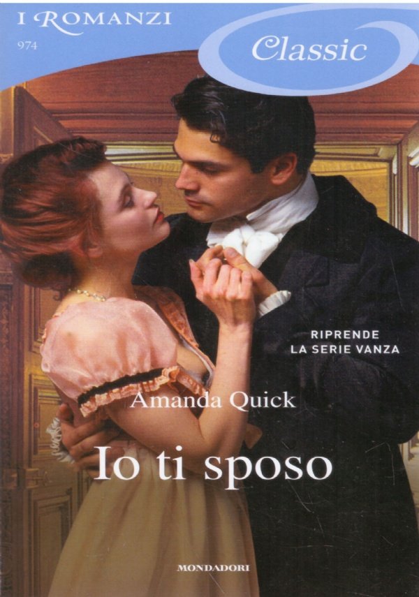 IO TI SPOSO (I Romanzi Classic 974)