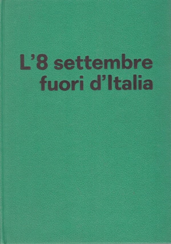 L’8 SETTEMBRE FUORI D’ITALIA