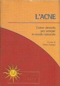 L’ACNE. Come vincerla per sempre in modo naturale