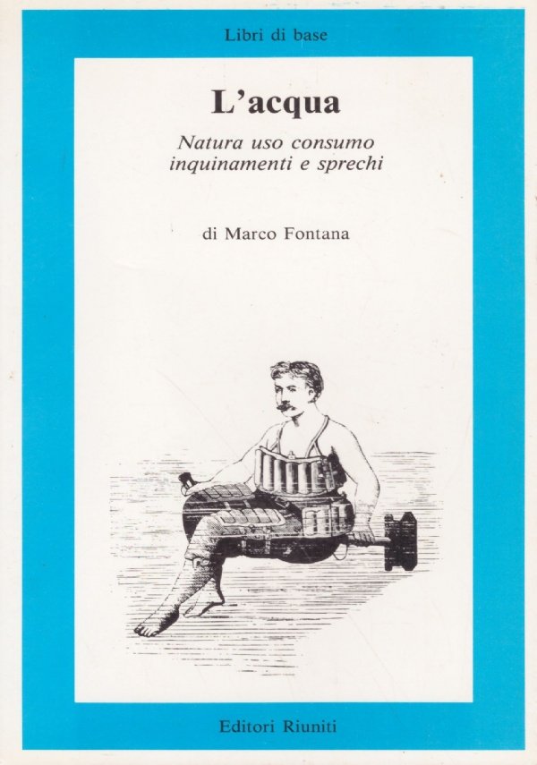 L’ACQUA. Natura uso consumo inquinamenti e sprechi