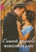 L’AMANTE SPAGNOLA (I grandi romanzi storici n. 1007)
