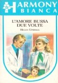 L’AMORE BUSSA DUE VOLTE (Harmony Bianca n. 171)