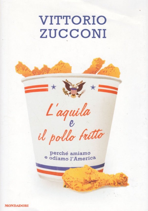 L’AQUILA E IL POLLO FRITTO. Perché amiamo e odiamo l’America