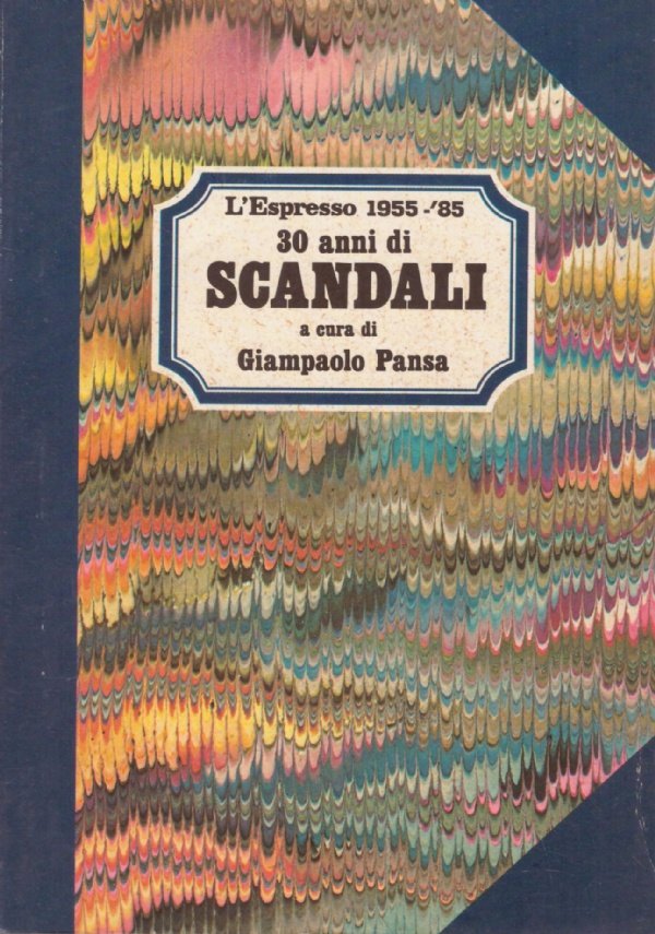 L’Espresso 1955/1985: 30 ANNI DI SCANDALI