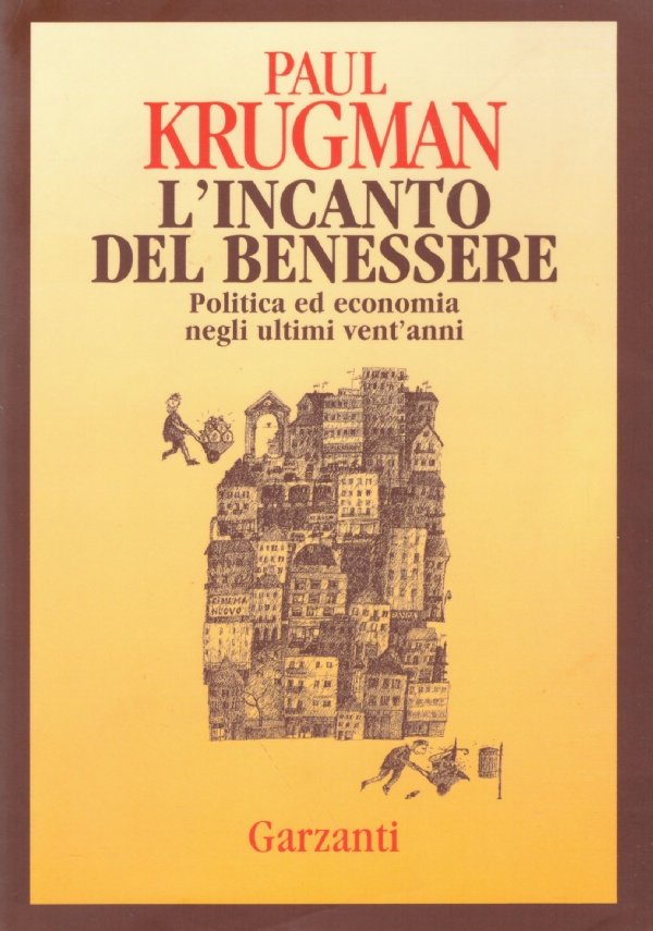 L'INCANTO DEL BENESSERE. Politica ed economia negli ultimi vent'anni
