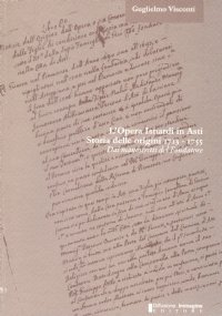 L’OPERA ISNARDI IN ASTI. STORIA DELLE ORIGINI 1713-1755. Dai manoscritti del Fondatore