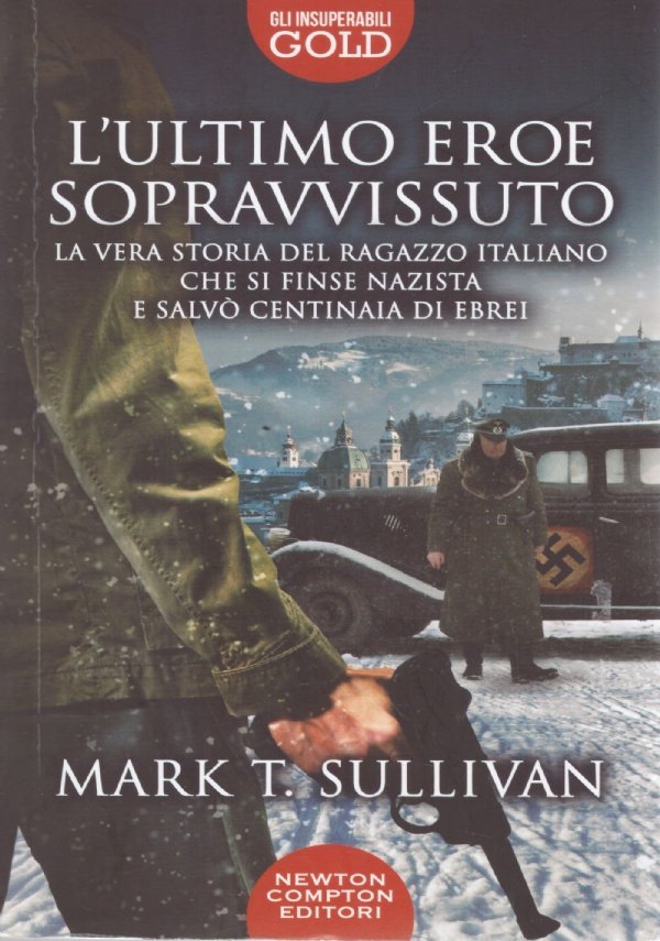 L’ULTIMO EROE SOPRAVVISSUTO. La vera storia del ragazzo italiano che …