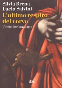 L’ULTIMO RESPIRO DEL CORVO. L’omicidio Caravaggio | Immagine principale
