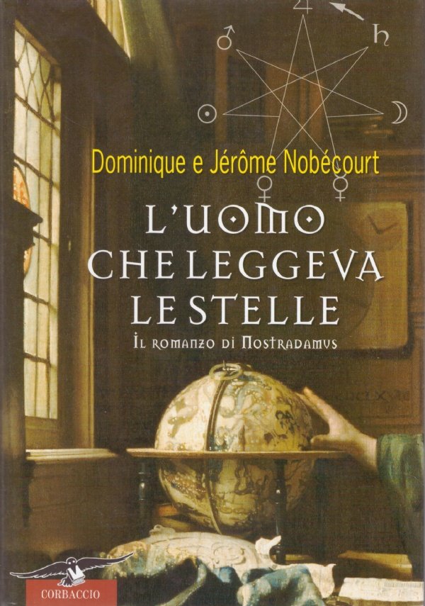 L’UOMO CHE LEGGEVA LE STELLE. Il romanzo di Nostradamus