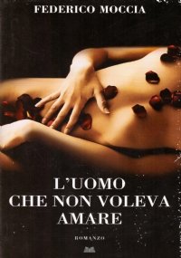 L’UOMO CHE NON VOLEVA AMARE