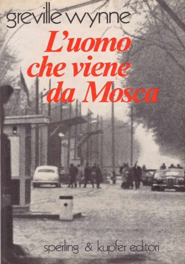 L’UOMO CHE VIENE DA MOSCA. La storia di Wynne e …