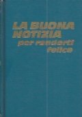 LA BUONA NOTIZIA PER RENDERTI FELICE
