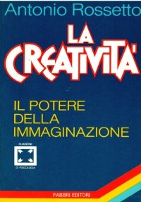 LA CREATIVITA’. Il potere della immaginazione