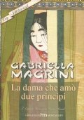 LA DAMA CHE AMO’ DUE PRINCIPI (I grandi Romanzi Storici …